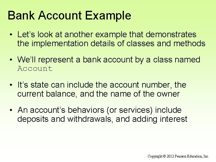 Bank Account Example • Let’s look at another example that demonstrates the implementation details