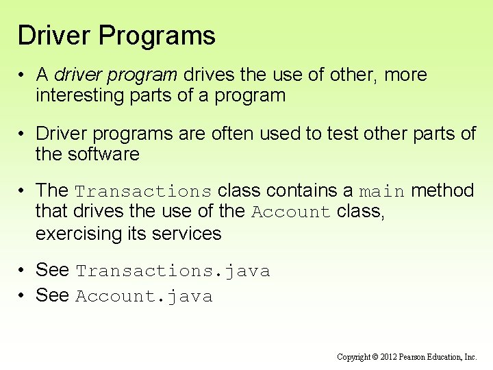 Driver Programs • A driver program drives the use of other, more interesting parts