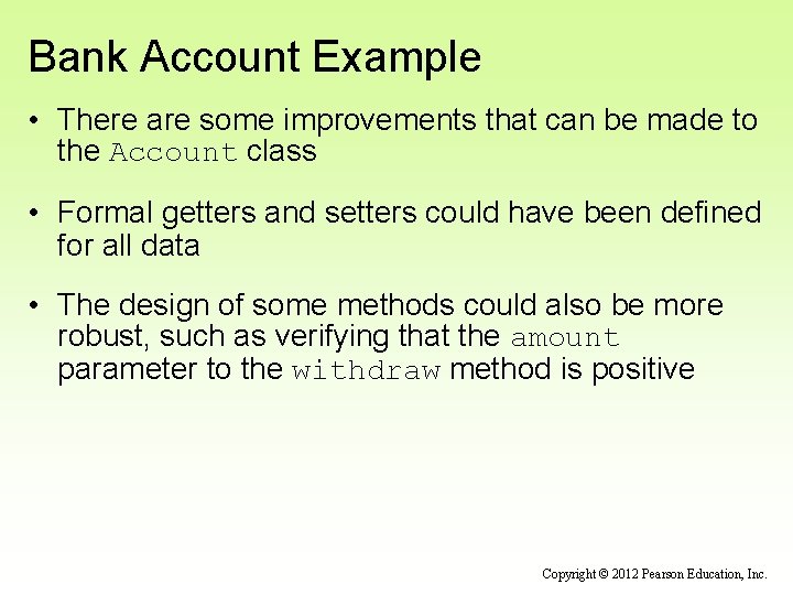 Bank Account Example • There are some improvements that can be made to the