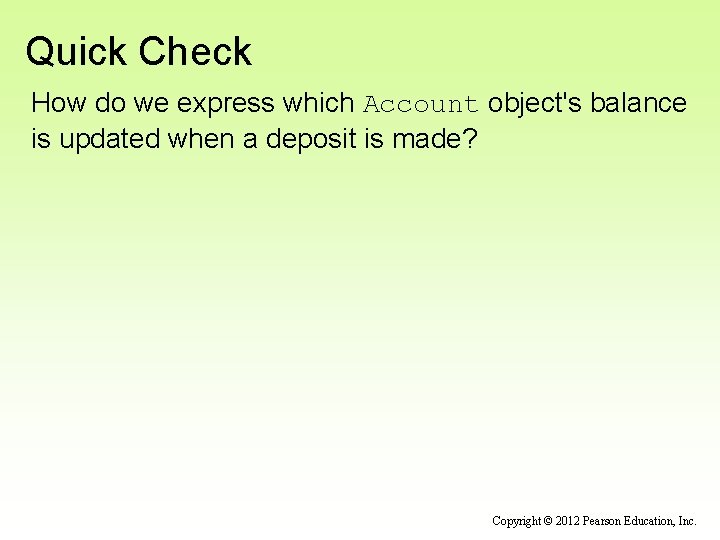 Quick Check How do we express which Account object's balance is updated when a