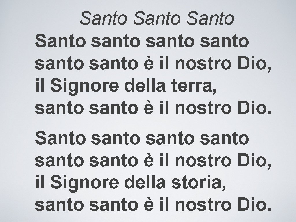 Santo santo santo è il nostro Dio, il Signore della terra, santo è il