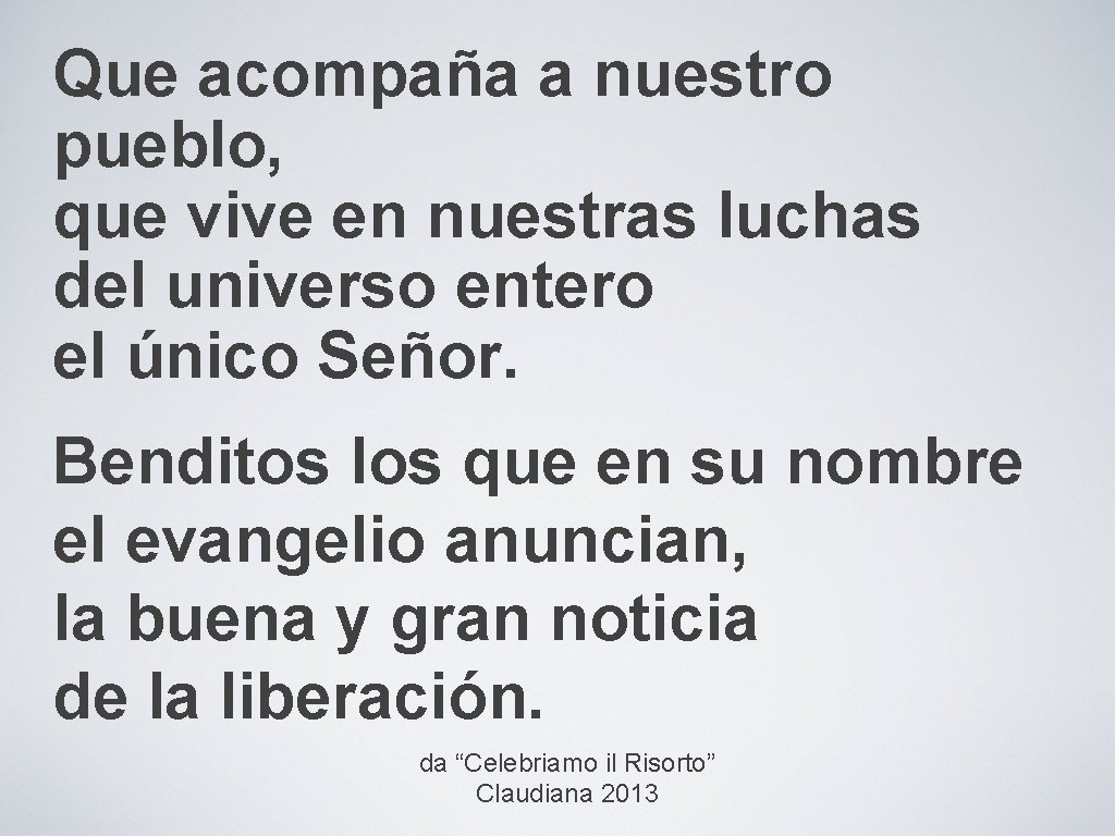 Que acompaña a nuestro pueblo, que vive en nuestras luchas del universo entero el