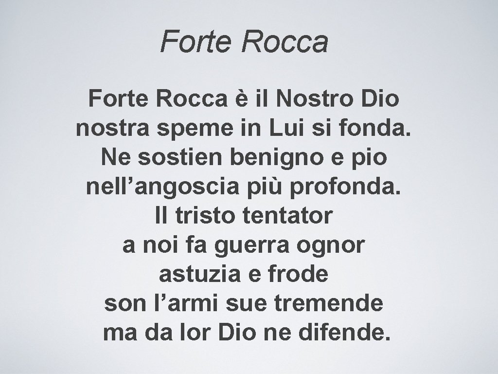 Forte Rocca è il Nostro Dio nostra speme in Lui si fonda. Ne sostien