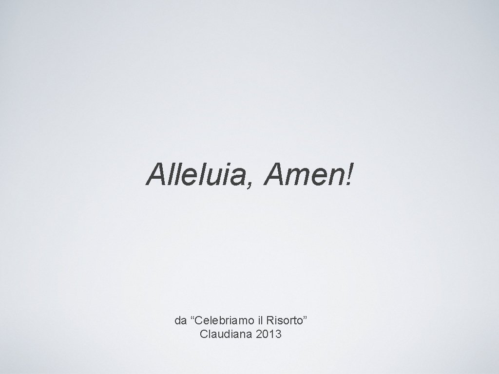 Alleluia, Amen! da “Celebriamo il Risorto” Claudiana 2013 