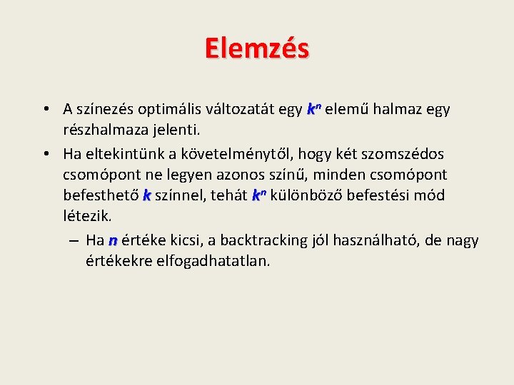 Elemzés • A színezés optimális változatát egy kn elemű halmaz egy részhalmaza jelenti. •