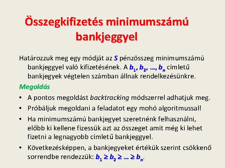 Összegkifizetés minimumszámú bankjeggyel Határozzuk meg egy módját az S pénzösszeg minimumszámú bankjeggyel való kifizetésének.