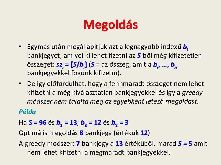 Megoldás • Egymás után megállapítjuk azt a legnagyobb indexű bi bankjegyet, amivel ki lehet