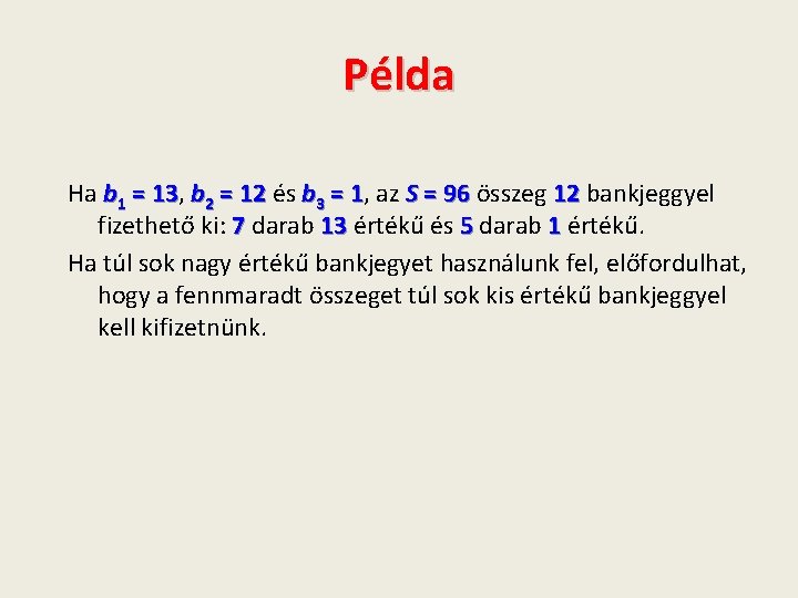 Példa Ha b 1 = 13, 13 b 2 = 12 és b 3