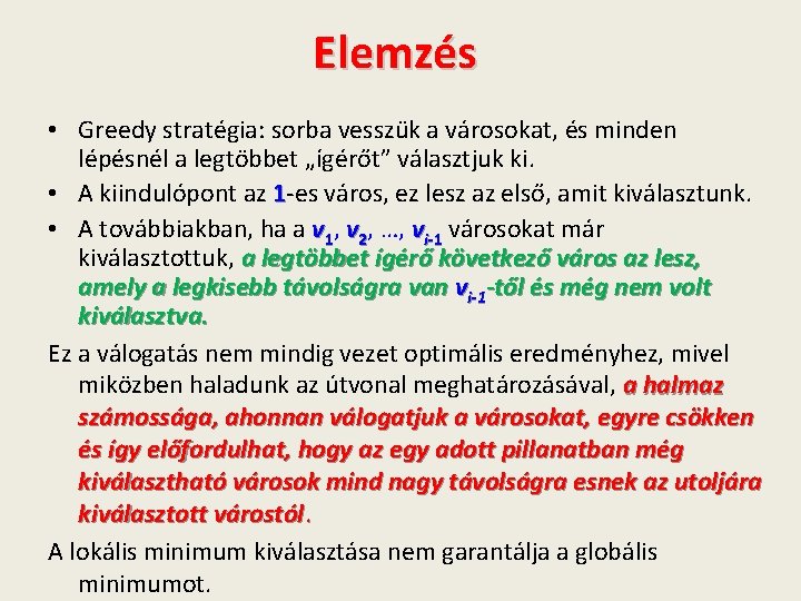 Elemzés • Greedy stratégia: sorba vesszük a városokat, és minden lépésnél a legtöbbet „ígérőt”