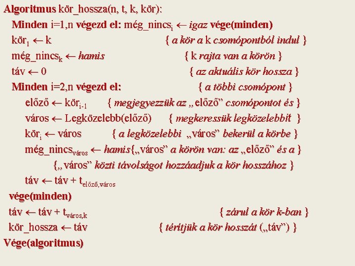 Algoritmus kör_hossza(n, t, k, kör): Minden i=1, n végezd el: még_nincsi igaz vége(minden) kör