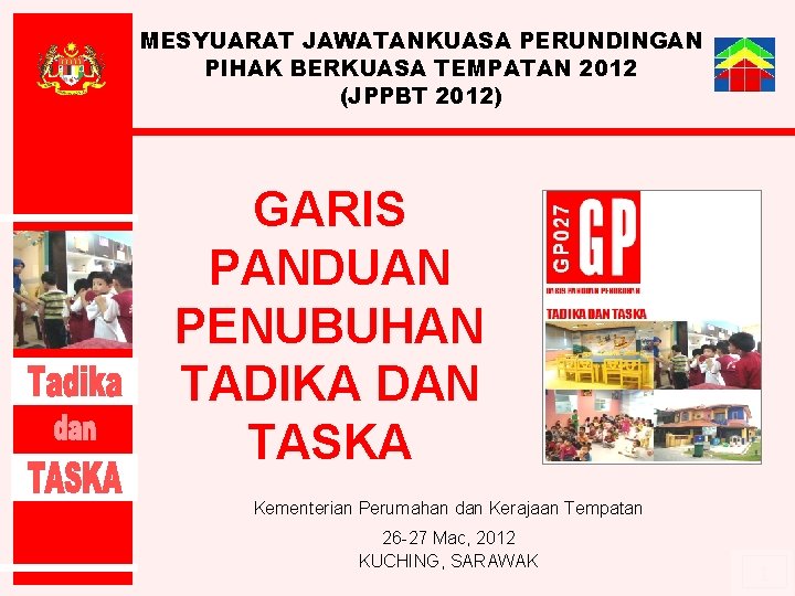 MESYUARAT JAWATANKUASA PERUNDINGAN PIHAK BERKUASA TEMPATAN 2012 (JPPBT 2012) GARIS PANDUAN PENUBUHAN TADIKA DAN