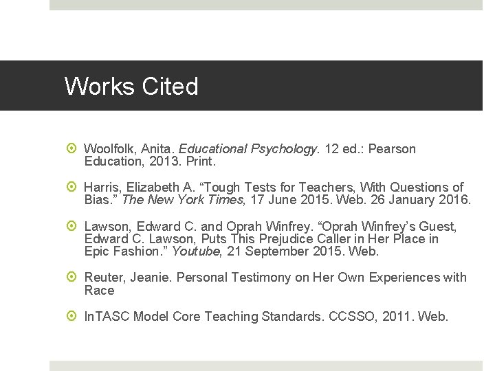 Works Cited Woolfolk, Anita. Educational Psychology. 12 ed. : Pearson Education, 2013. Print. Harris,
