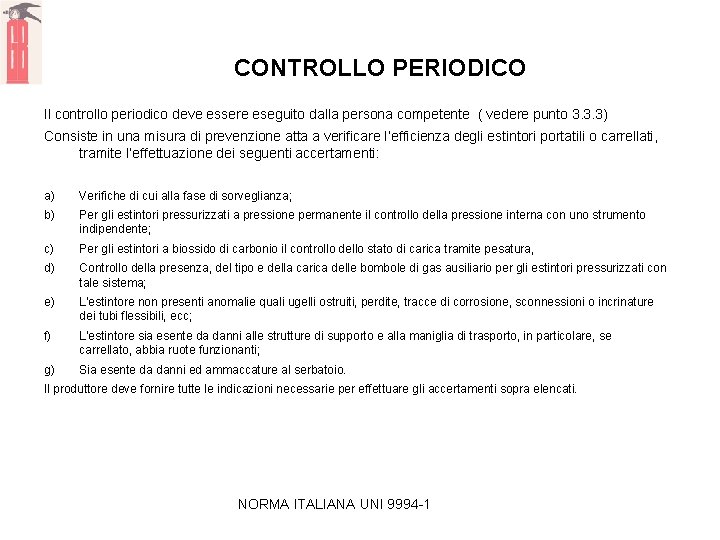 CONTROLLO PERIODICO Il controllo periodico deve essere eseguito dalla persona competente ( vedere punto