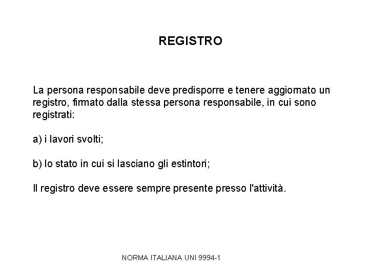 REGISTRO La persona responsabile deve predisporre e tenere aggiornato un registro, firmato dalla stessa