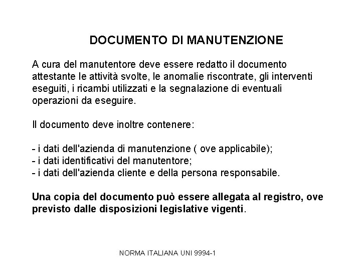 DOCUMENTO DI MANUTENZIONE A cura del manutentore deve essere redatto il documento attestante le