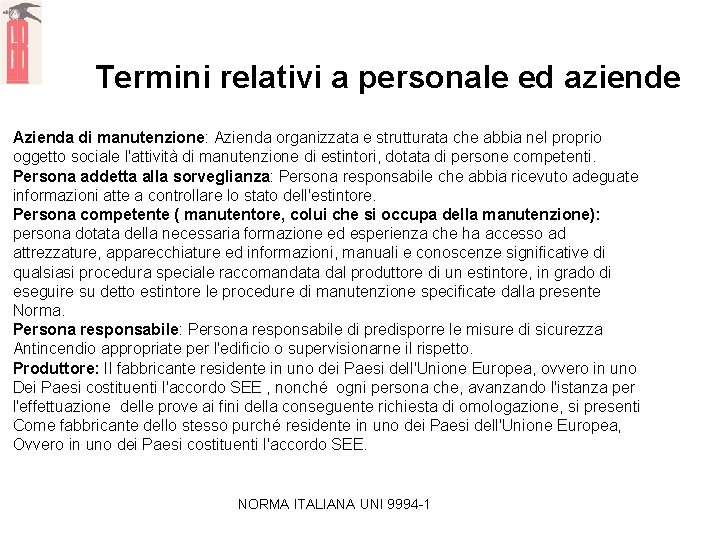 Termini relativi a personale ed aziende Azienda di manutenzione: Azienda organizzata e strutturata che