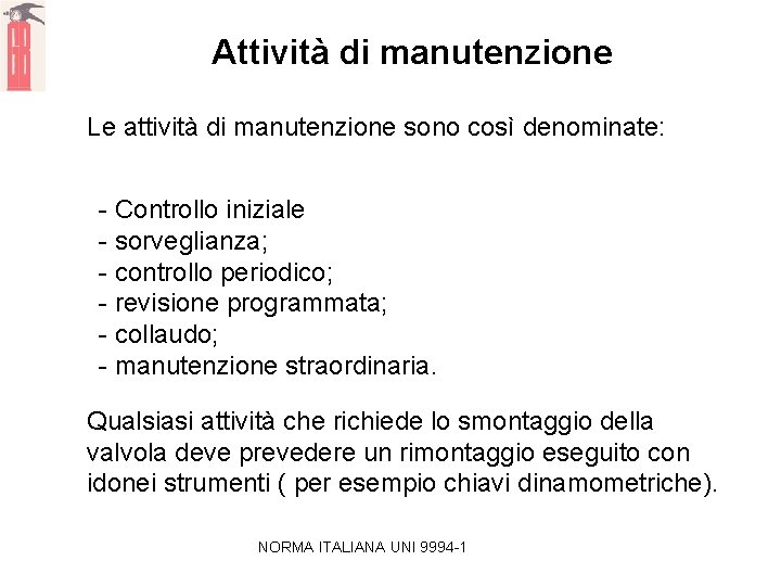 Attività di manutenzione Le attività di manutenzione sono così denominate: - Controllo iniziale -