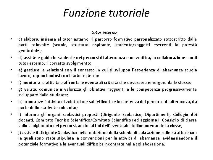 Funzione tutoriale • • tutor interno c) elabora, insieme al tutor esterno, il percorso