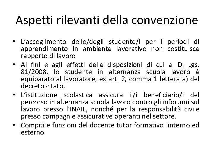 Aspetti rilevanti della convenzione • L’accoglimento dello/degli studente/i periodi di apprendimento in ambiente lavorativo