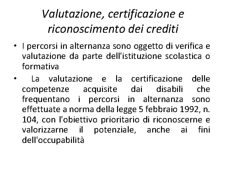 Valutazione, certificazione e riconoscimento dei crediti • I percorsi in alternanza sono oggetto di