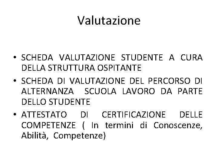 Valutazione • SCHEDA VALUTAZIONE STUDENTE A CURA DELLA STRUTTURA OSPITANTE • SCHEDA DI VALUTAZIONE