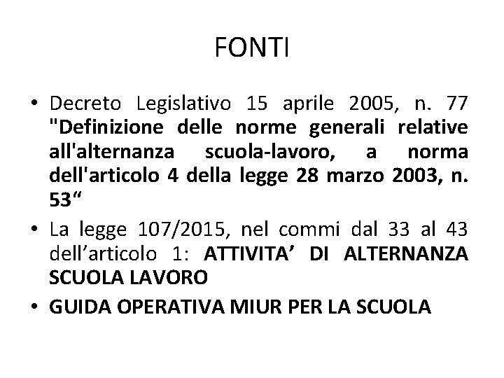 FONTI • Decreto Legislativo 15 aprile 2005, n. 77 "Definizione delle norme generali relative