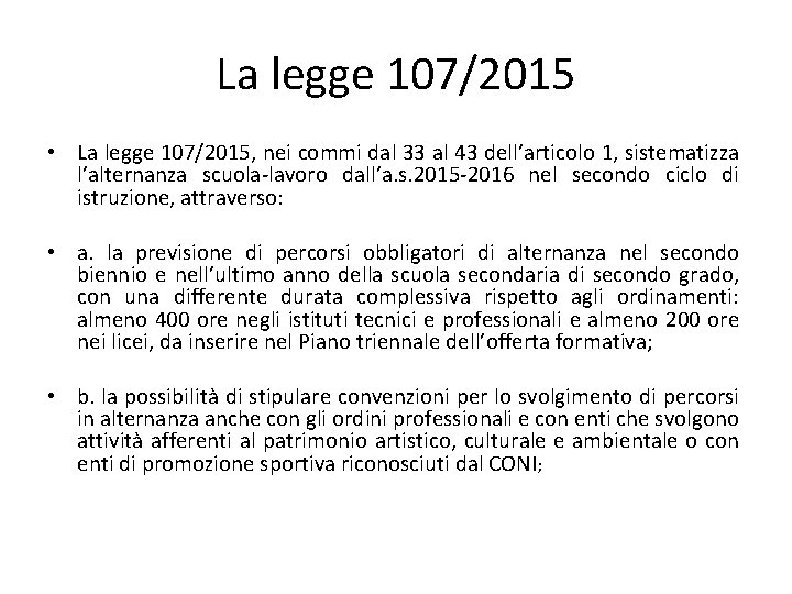 La legge 107/2015 • La legge 107/2015, nei commi dal 33 al 43 dell’articolo