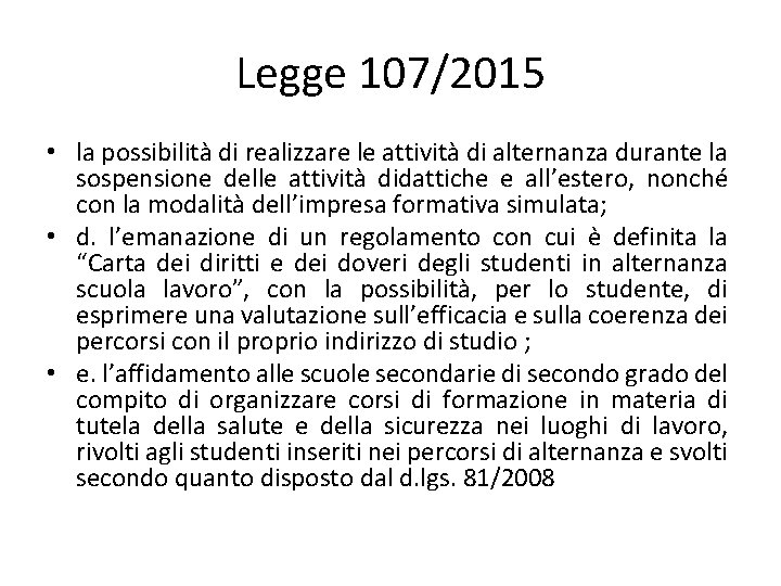 Legge 107/2015 • la possibilità di realizzare le attività di alternanza durante la sospensione