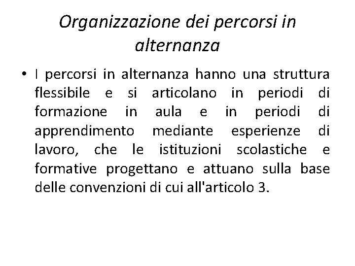 Organizzazione dei percorsi in alternanza • I percorsi in alternanza hanno una struttura flessibile