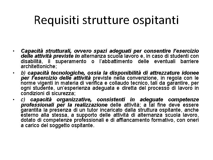 Requisiti strutture ospitanti • • • Capacità strutturali, ovvero spazi adeguati per consentire l’esercizio