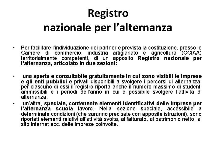Registro nazionale per l’alternanza • Per facilitare l’individuazione dei partner è prevista la costituzione, Registro nazionale per l’alternanza • Per facilitare l’individuazione dei partner è prevista la costituzione,