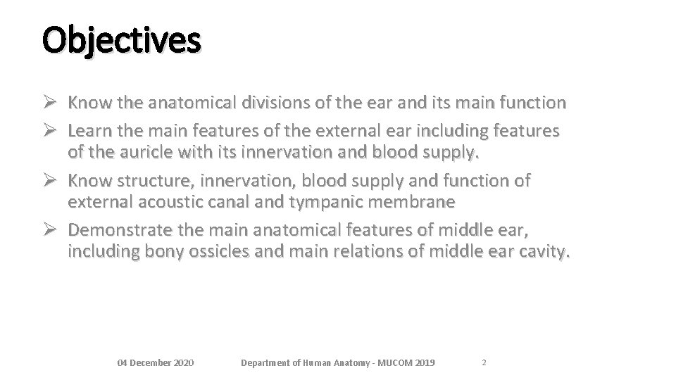 Objectives Ø Know the anatomical divisions of the ear and its main function Ø