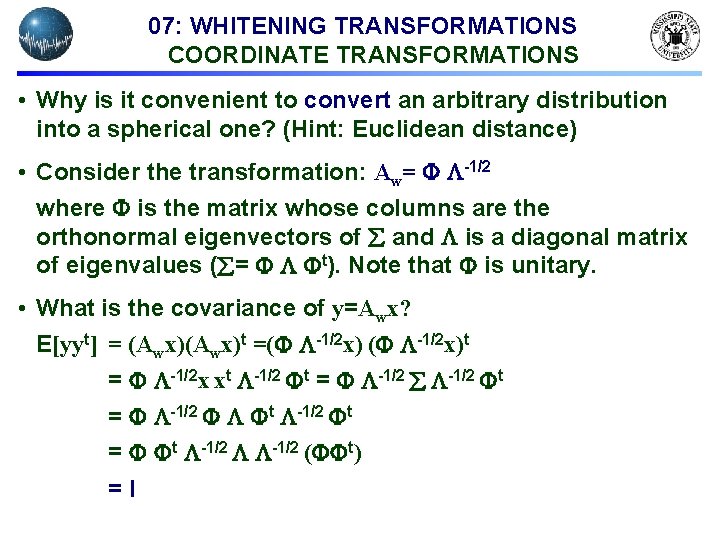 07: WHITENING TRANSFORMATIONS COORDINATE TRANSFORMATIONS • Why is it convenient to convert an arbitrary 07: WHITENING TRANSFORMATIONS COORDINATE TRANSFORMATIONS • Why is it convenient to convert an arbitrary