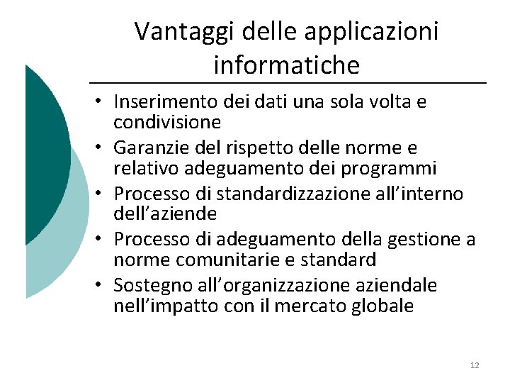 Vantaggi delle applicazioni informatiche • Inserimento dei dati una sola volta e condivisione •