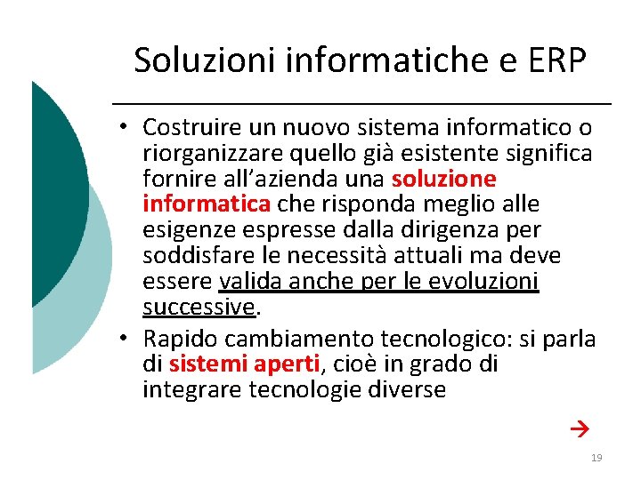 Soluzioni informatiche e ERP • Costruire un nuovo sistema informatico o riorganizzare quello già