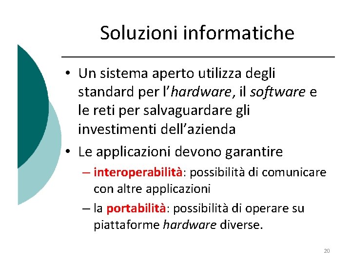 Soluzioni informatiche • Un sistema aperto utilizza degli standard per l’hardware, il software e