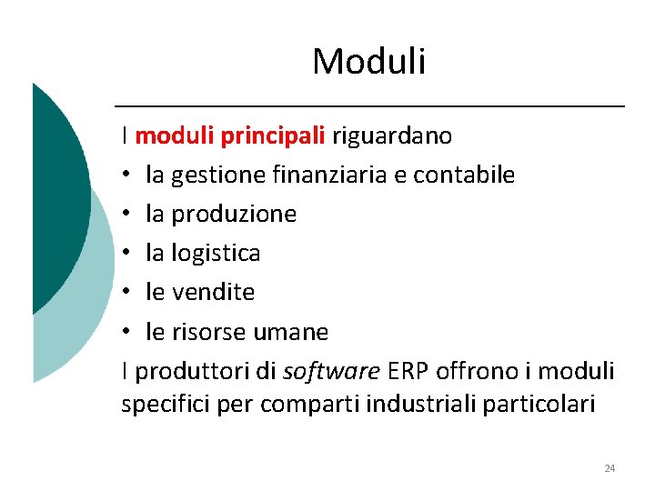 Moduli I moduli principali riguardano • la gestione finanziaria e contabile • la produzione