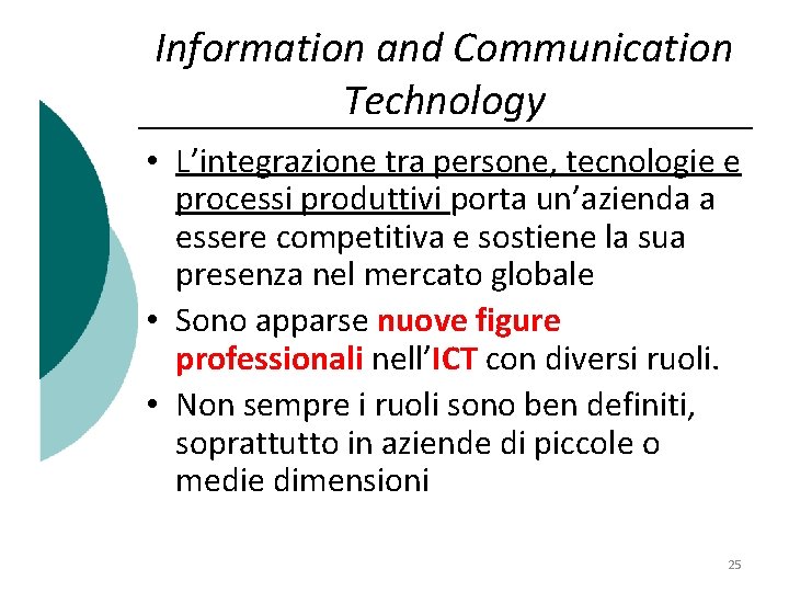 Information and Communication Technology • L’integrazione tra persone, tecnologie e processi produttivi porta un’azienda