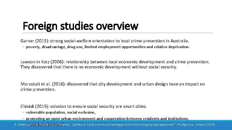 Foreign studies overview Garner (2015): strong social-welfare orientation to local crime prevention in Australia.