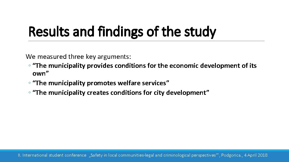 Results and findings of the study We measured three key arguments: ◦ “The municipality