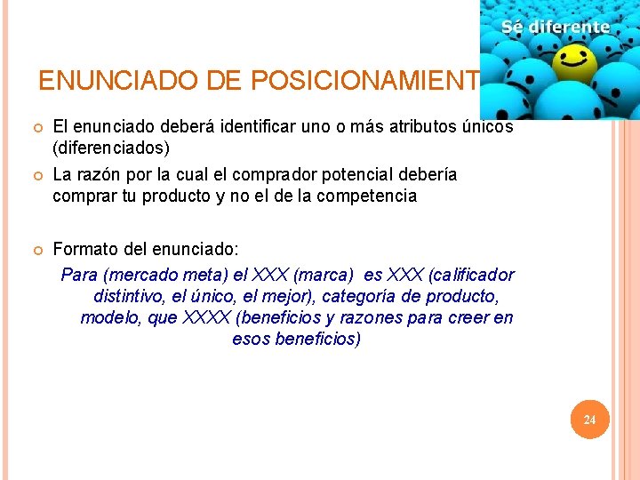 ENUNCIADO DE POSICIONAMIENTO El enunciado deberá identificar uno o más atributos únicos (diferenciados) La