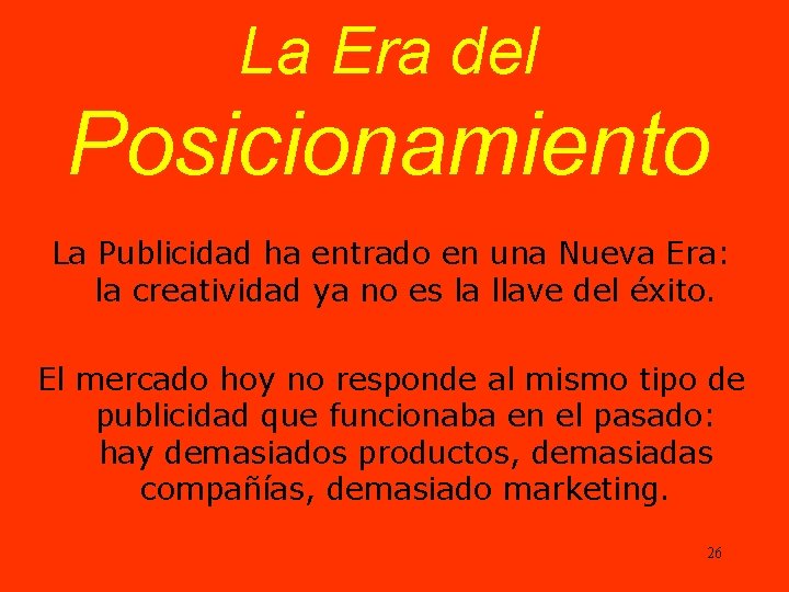 La Era del Posicionamiento La Publicidad ha entrado en una Nueva Era: la creatividad