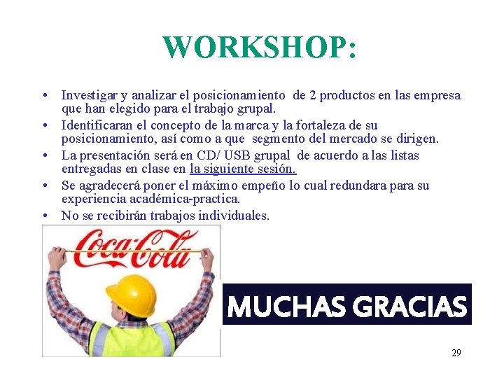 WORKSHOP: • Investigar y analizar el posicionamiento de 2 productos en las empresa que