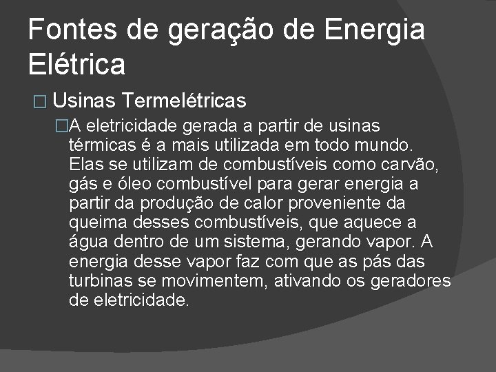 Fontes de geração de Energia Elétrica � Usinas Termelétricas �A eletricidade gerada a partir