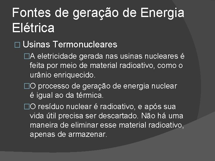 Fontes de geração de Energia Elétrica � Usinas Termonucleares �A eletricidade gerada nas usinas