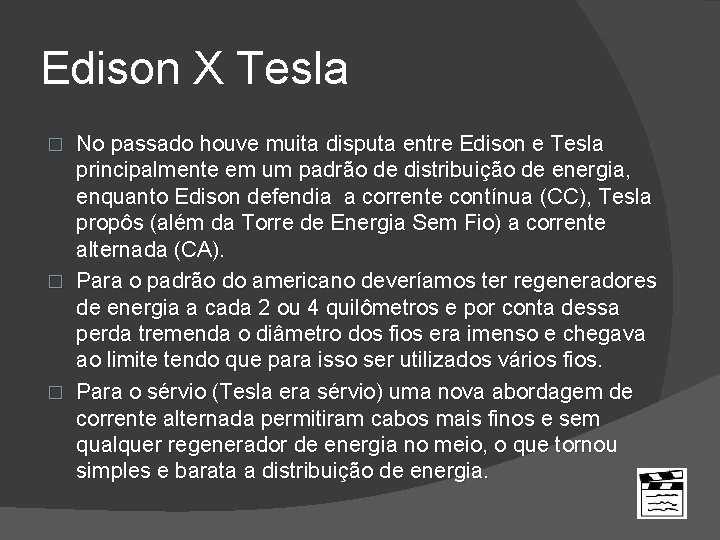 Edison X Tesla No passado houve muita disputa entre Edison e Tesla principalmente em