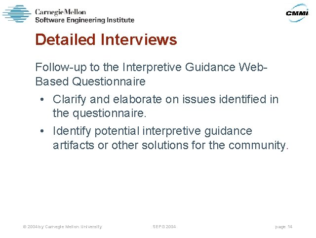 Detailed Interviews Follow-up to the Interpretive Guidance Web. Based Questionnaire • Clarify and elaborate