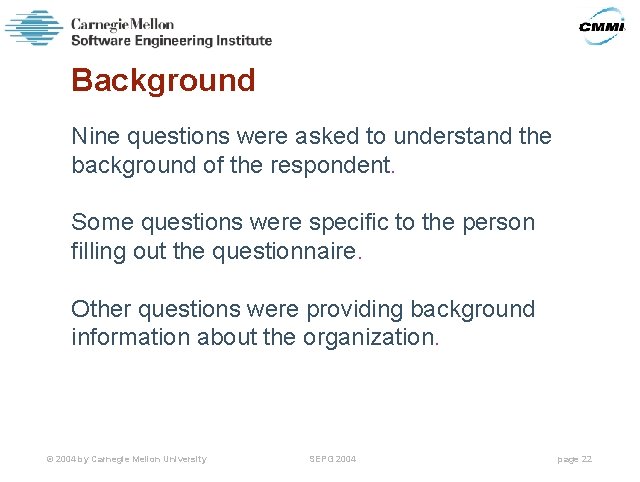 Background Nine questions were asked to understand the background of the respondent. Some questions