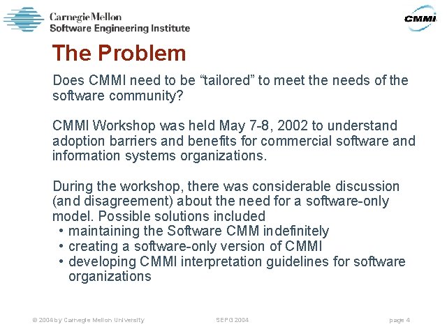 The Problem Does CMMI need to be “tailored” to meet the needs of the