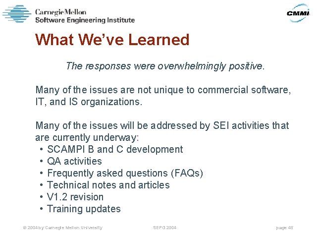 What We’ve Learned The responses were overwhelmingly positive. Many of the issues are not